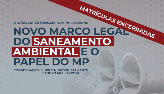 Curso Novo Marco Legal do Saneamento Ambiental e o Papel do MP