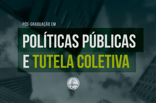 Pós em POLITICAS PUBLICAS E TUTELA COLETIVA